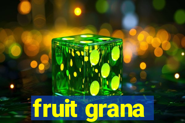 fruit grana